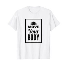 Move Your Body T-Shirt
