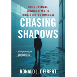 Chasing Shadows: Cyber Espionage, Subversion, and the Global Fight for Democracy