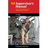 K9 Supervisor's Manual: Dynamics in Developing and Managing Police K9