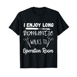 Surgical Surgeon Romantic Walks To Surgery Operation Room T-Shirt