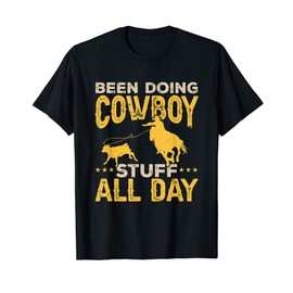 Calf Roping Horse - Been Doing Cowboy Stuff All Day T-Shirt