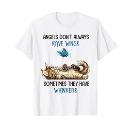 Angels Don't Always Have Wings They Have Whiskers Cat T-Shirt