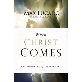 When Christ Comes: The Beginning of the Very Best