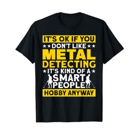 Metal Detector Smart People Hobby Metal Detecting T-Shirt