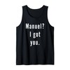 Manuel? I.Got.You. Tank Top