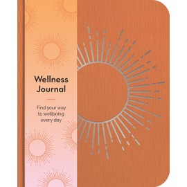 Wellness Journal: Find Your Way to Wellbeing Every Day (Sirius Wellbeing Journals)
