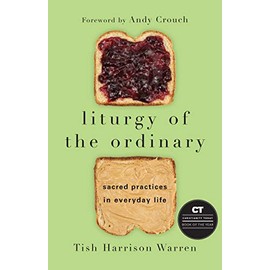 Liturgy of the Ordinary: Sacred Practices in Everyday Life