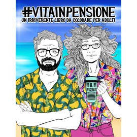 Vita in Pensione: Un irriverente libro da colorare per adulti (Italian Edition)
