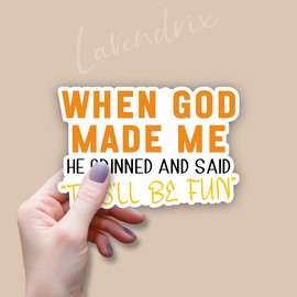 (3Pcs) When God Made Me He Grinned and Said This'll Be Fun Sticker Inspirational Quotes Funny Sayings Christian Jesus Bible Verse Vinyl Decal for Tumbler Laptop Water Bottles Book Phone - Size 3x2