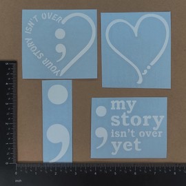 Semicolon Decal 4 Pack: Your Story Isn't Over Heart, Heart Semicolon, Semi Colon, My Story Isn't Over Yet Decals (Small ~3.5", White)