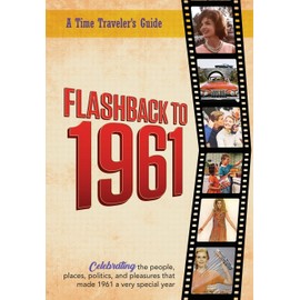 Flashback to 1961 - A Time Traveler’s Guide: Perfect birthday or wedding anniversary gift for anyone born or married in 1961. For friends, parents or grandparents who have everything. A thoughtful, unique present celebrating the year that was 1961.