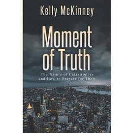 Moment of Truth: The Nature of Catastrophes and How to Prepare for Them