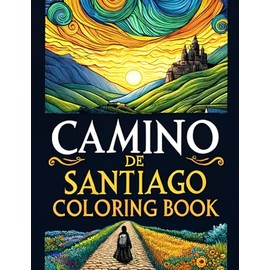 Camino de Santiago Coloring Book: Relaxing Coloring Book (Color the Journey: Coloring Books for Adults)