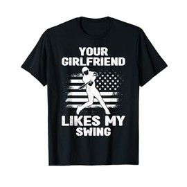 Your Girlfriend Likes My Swing Funny Baseball for Men and Children T-Shirt