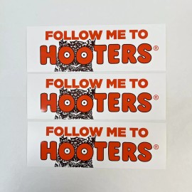LOT OF 3 - FOLLOW ME TO HOOTERS BUMPER STICKER 9"x6" - NEW!