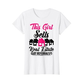 This Girl Sells Real Estate Got Referrals T-Shirt