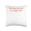 The fortune you seek is in another cookie Throw Pillow