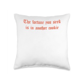The fortune you seek is in another cookie Throw Pillow