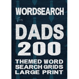 Wordsearch for DADS Large Print: Perfect Father's Day Gift with 200 Themed Puzzles