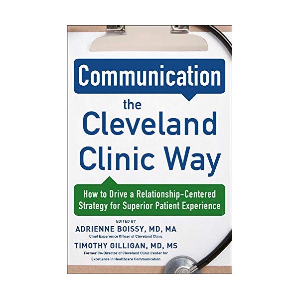 Communication the Cleveland Clinic Way: How to Drive a Relationship-Centered