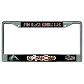 I'd Rather Be Camping Chrome License Plate Frame