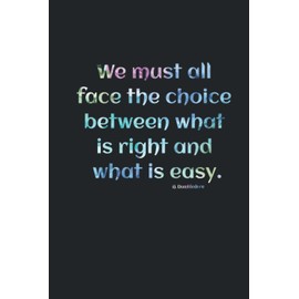 We must all face the choice between what is right and what is easy. A. Dumbledore: Notizbuch in ca. A5 und 80 Blatt 90 g gepunktetes Papier mit Zitat- ... paper with a quote//Quote series/Nr. 0001