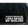 Sign Depot Please Forgive Me, I was Raised by Wolves