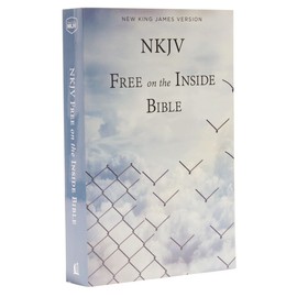 NKJV, Free on the Inside Bible, Paperback: Holy Bible, New King James Version