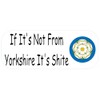 If It's Not From Yorkshire It's Shite x Two Stickers