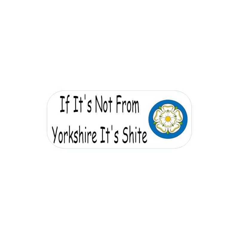 If It's Not From Yorkshire It's Shite x Two Stickers