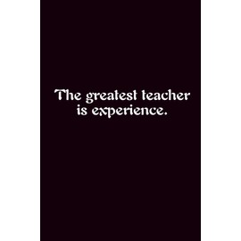 The Greatest Teacher Is Experience. - Journals For Writing - Gift For Women And Men - Notebook - Cute Journal - Lined Journal - Writing Journal - Bookmark
