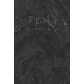 “PRAY” my daily prayer journal: Prayer journal for women