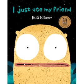 I Just Ate My Friend