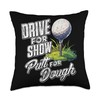 Drive For Show, Putt For Dough Golf Tee Throw Pillow