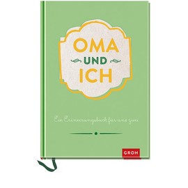Oma und ich: Ein Erinnerungsbuch für uns Zwei