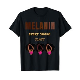 Melanin Every Shade Slays Afro Curly Natural Hair Shirt