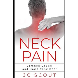 Neck Pain: Common Causes and Home Treatment: 1