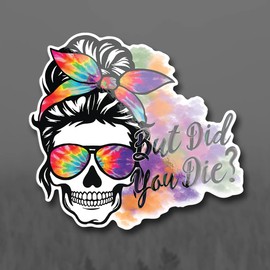 But Did You Die Tie Dye Skull Vinyl Decal Sticker | Vehicles Windows Walls Laptops Cups MacBooks | 5.5 Inch Peel & Stick Full Color Printed Sticker | KCD3070