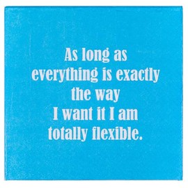 Mary Phillips Cocktail Napkins - As Long As Everything Is Exactly the Way I Want It I am Totally Flexible