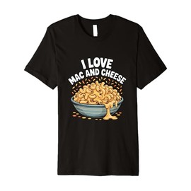 I Love Mac And Cheese Cheesy Bowl Premium T-Shirt