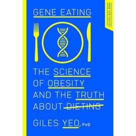 Gene Eating: The Science of Obesity and the Truth About Dieting