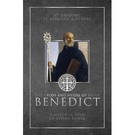 The Cross and Medal of Saint Benedict: A Mystical Sign of Divine Power