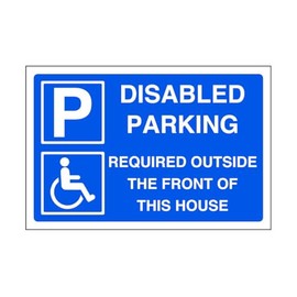 Disabled parking required outside the front of this house - parking sign - disable signage- 3mm Aluminum Dibond for indoor/outdoor usage (300mm x 200mm) 7m Viewing Distance.