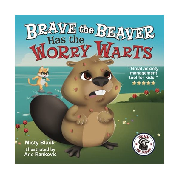 Brave the Beaver Has the Worry Warts (Punk and Friends