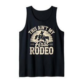 Rodeo Ain't My First Rodeo Funny Cowboy Western Gift Tank Top