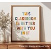 This Classroom Is Better With You Are In It Print,