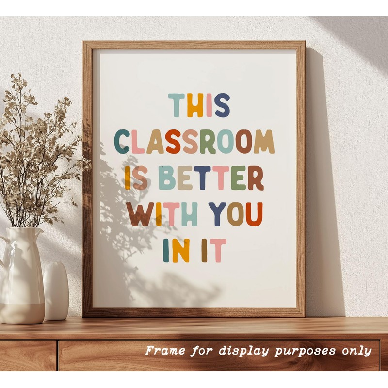 This Classroom Is Better With You Are In It Print,