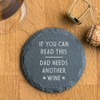 Engraved Natural Slate Coaster - Dad Needs Another Wine Coaster