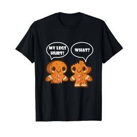 My Legs Hurt What Funny Christmas Gingerbread Man T-Shirt T-Shirt