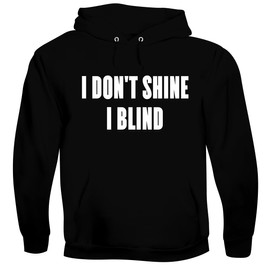 BH Cool Designs I Don't Shine-I Blind. - Men's Soft & Comfortable Pullover Hoodie CP05 Black